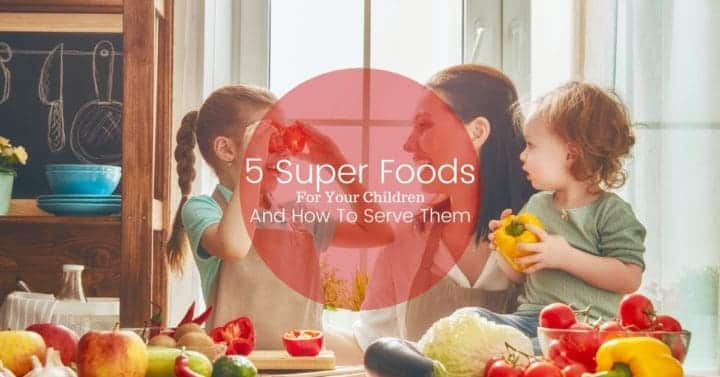 5 superalimentos que promueven una alimentación saludable para los niños y cómo servirlos